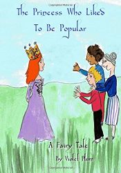 book cover of The Princess Who Liked To Be Popular by Violet's Vegan Comics