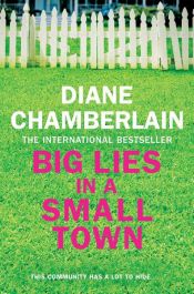 book cover of Big Lies in a Small Town by Diane Chamberlain