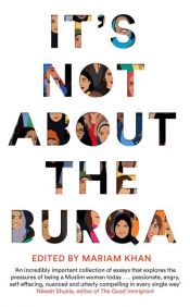 book cover of It's Not About the Burqa by Mariam Khan