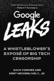 book cover of Google Leaks by Kent Heckenlively|Zach Vorhies