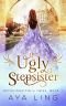 The Ugly Stepsister (Unfinished Fairy Tales Book 1)