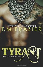 book cover of Tyrant: King Part 2 by T.M. Frazier