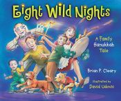 book cover of Eight Wild Nights: A Family Hanukkah Tale by Brian P. Cleary