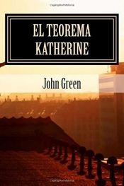 book cover of El Teorema Katherine: John Green (Spanish Edition) by John Green
