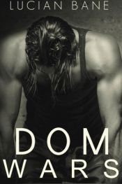 book cover of Dom Wars Round 1-3: Round 1-3 by Lucian Bane