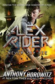 book cover of Never Say Die by Энтони Горовиц