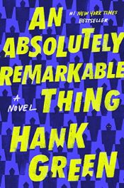 book cover of An Absolutely Remarkable Thing by Hank Green