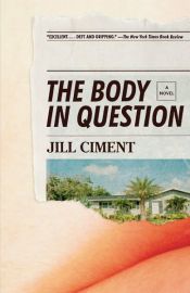 book cover of The Body in Question by Jill Ciment