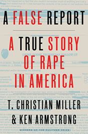 book cover of A False Report: A True Story of Rape in America by Ken Armstrong|T. Christian Miller