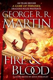 book cover of Fire & Blood: 300 Years Before A Game of Thrones (A Targaryen History) (A Song of Ice and Fire) by George R. R. Martin