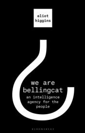book cover of We Are Bellingcat by Eliot Higgins
