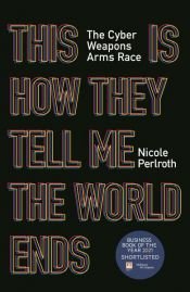 book cover of This Is How They Tell Me the World Ends by Nicole Perlroth