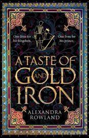 book cover of A Taste of Gold and Iron by Alexandra Rowland