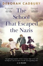 book cover of The School That Escaped the Nazis by Deborah Cadbury