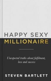 book cover of Happy Sexy Millionaire by Steven Bartlett