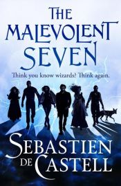 book cover of The Malevolent Seven by Sebastien de Castell
