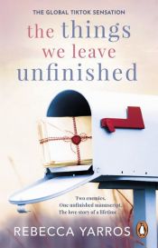 book cover of The Things We Leave Unfinished by Rebecca Yarros