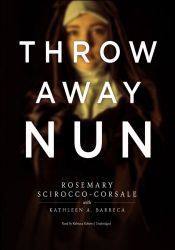 book cover of Throwaway Nun by Rosemary Scirocco-Corsale