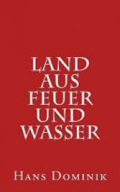book cover of Land Aus Feuer Und Wasser by Hans Dominik