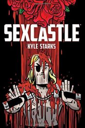 book cover of Sexcastle (New Edition) by Kyle Starks