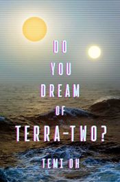 book cover of Do You Dream of Terra-Two? by Temi Oh