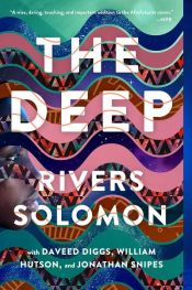 book cover of The Deep by Daveed Diggs|Jonathan Snipes|Rivers Solomon|William Hutson