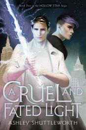 book cover of A Cruel and Fated Light by Ashley Shuttleworth