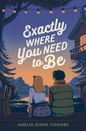 book cover of Exactly Where You Need to Be by Amelia Diane Coombs