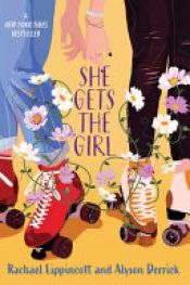 book cover of She Gets the Girl by Alyson Derrick|Rachael Lippincott