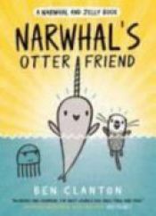 book cover of Narwhal's Otter Friend by Ben Clanton