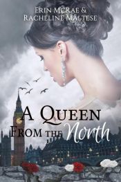 book cover of A Queen from the North by Erin McRae|Racheline Maltese