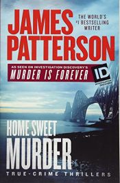 book cover of Home Sweet Murder (James Patterson's Murder Is Forever) by جيمس باترسون
