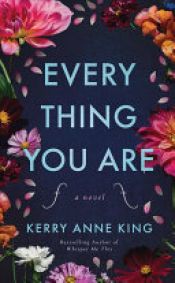 book cover of Everything You Are by Kerry Anne King