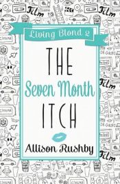 book cover of The Seven Month Itch (Living Blond) (Volume 2) by Allison Rushby