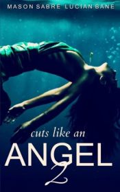 book cover of Cuts Like an Angel Two by Lucian Bane|Mason Sabre