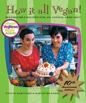 book cover of How It All Vegan! 10th Anniversary Edition: Irresistible Recipes for an Animal-Free Diet by Sarah Kramer|Tanya Barnard