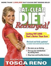 book cover of The Eat-Clean Diet Recharged: Lasting Fat Loss That's Better than Ever! by Tosca Reno