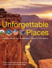 book cover of Unforgettable Places: Unique Sites and Experiences Around the World by Steve Davey