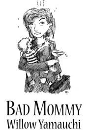 book cover of Bad Mommy by Willow Yamuachi