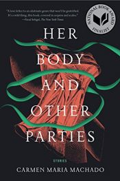 book cover of Her Body and Other Parties by Carmen Maria Machado