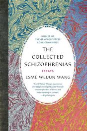 book cover of The Collected Schizophrenias by Esmé Weijun Wang
