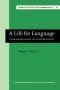 A life for language : a biographical memoir of Leonard Bloomfield