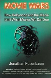book cover of Movie Wars: How Hollywood and the Media Limit What Movies We Can See by Джонатан Розенбаум