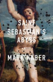book cover of Saint Sebastian's Abyss by Mark Haber