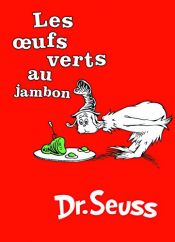 book cover of Les Oeufs Verts au Jambon: The French Edition of Green Eggs and Ham by Dr. Seuss
