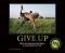 Give Up: Life's an Adventure for Most...  a Concussion for You.: 150 Demotivation Posters