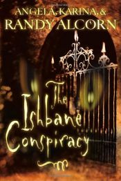 book cover of The Ishbane Conspiracy by Angela Alcorn|Karina Alcorn|Randy Alcorn
