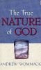 The true nature of God : the importance and benefits of understanding God's character