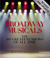 book cover of Broadway Musicals, Revised and Updated: The 101 Greatest Shows of All Time by Frank Vlastnik|Ken Bloom