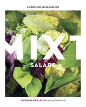 book cover of Mixt Salads: A Chef's Bold Creations by Andrew Swallow|Ann Volkwein